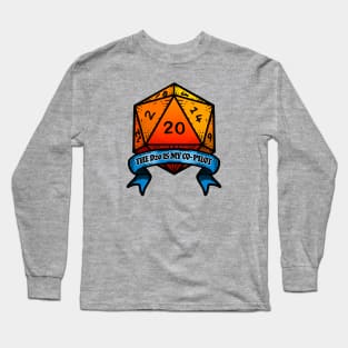 The D20 is my co-pilot Long Sleeve T-Shirt